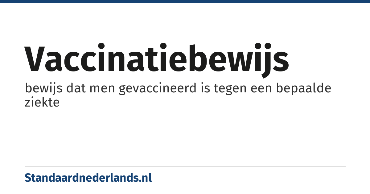 vaccinatiebewijs: bewijs dat men gevaccineerd is tegen een bepaalde ziekte