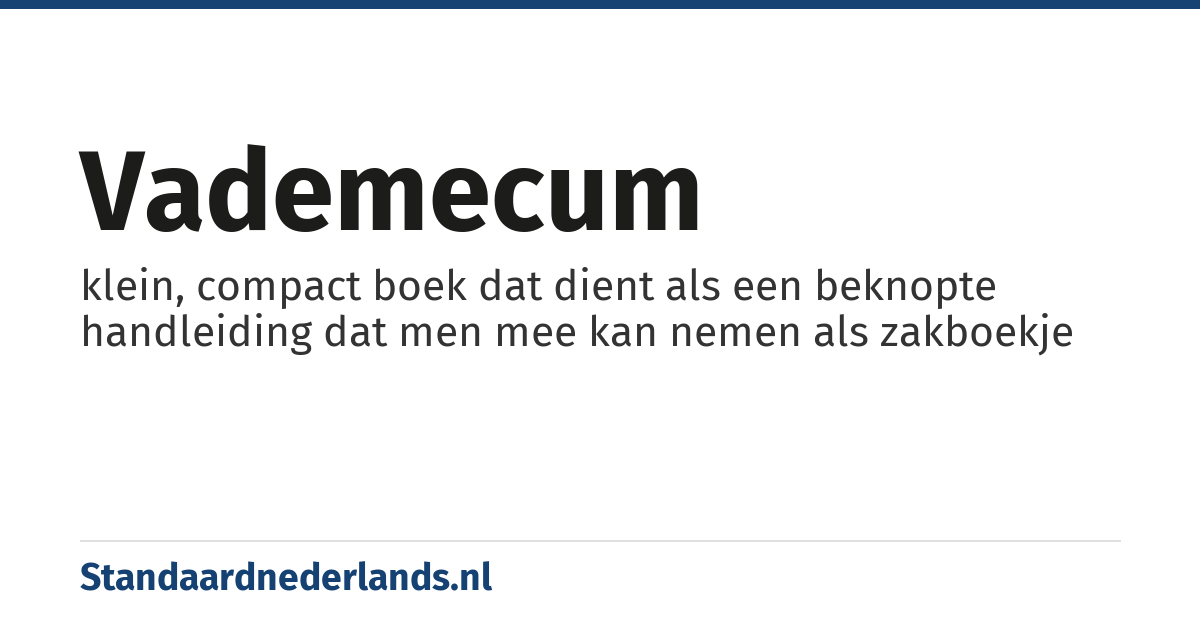 vademecum: klein, compact boek dat dient als een beknopte handleiding dat men mee kan nemen als zakboekje