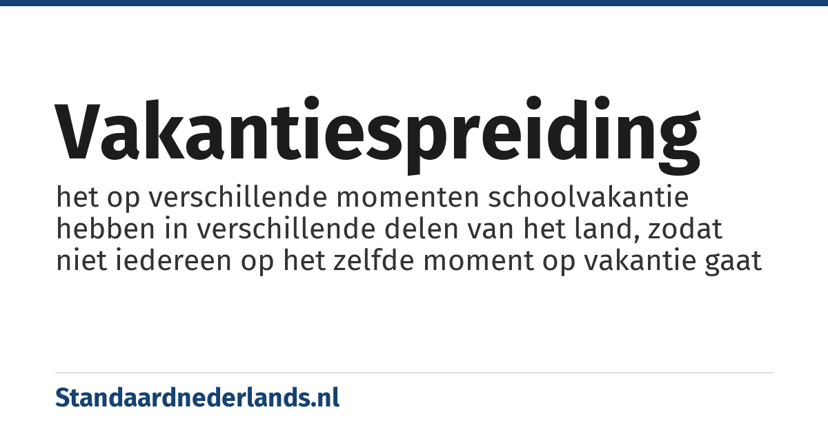 vakantiespreiding: het op verschillende momenten schoolvakantie hebben in verschillende delen van het land, zodat niet iedereen op het zelfde moment op vakantie gaat