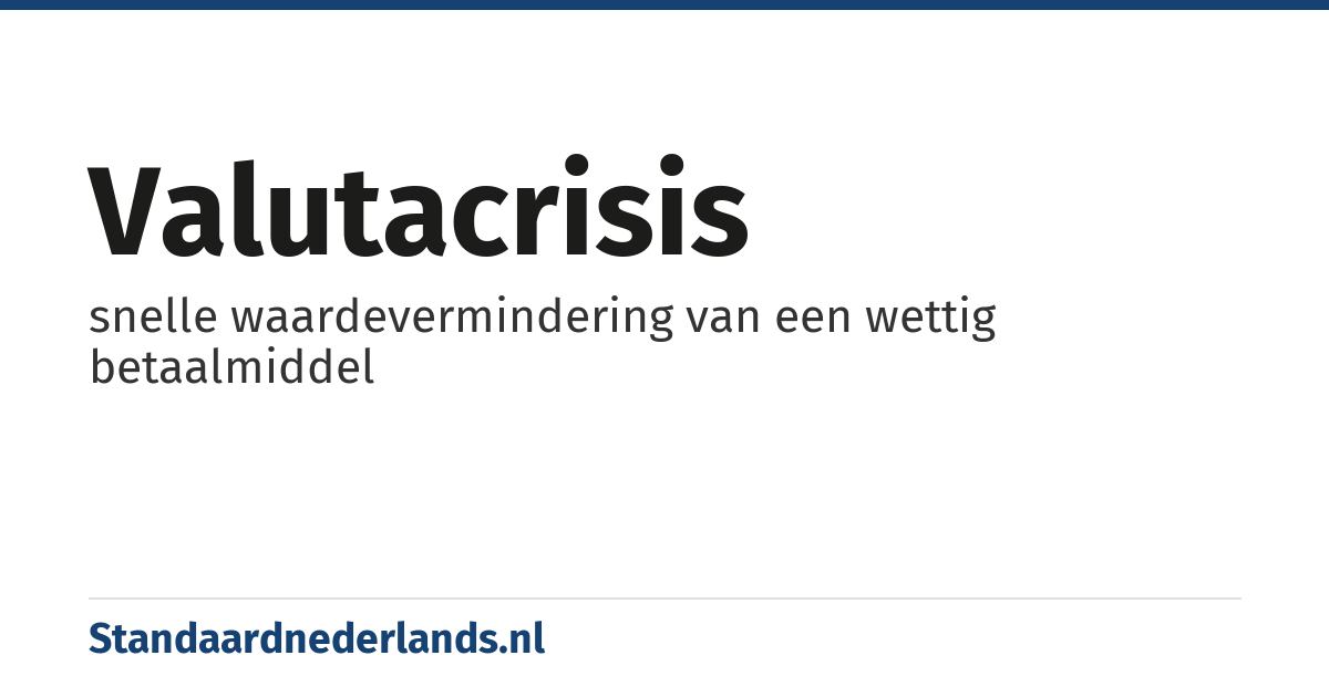 valutacrisis: snelle waardevermindering van een wettig betaalmiddel