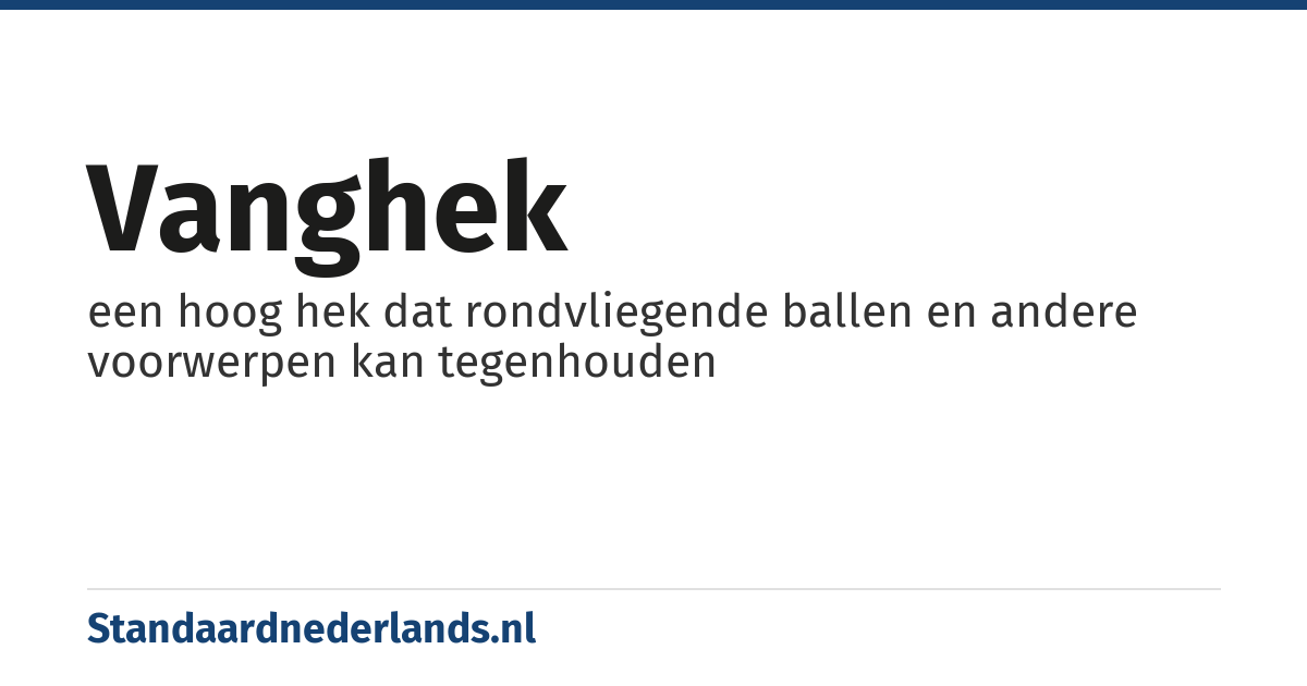 vanghek: een hoog hek dat rondvliegende ballen en andere voorwerpen kan tegenhouden