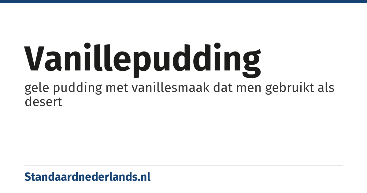 vanillepudding: gele pudding met vanillesmaak dat men gebruikt als desert