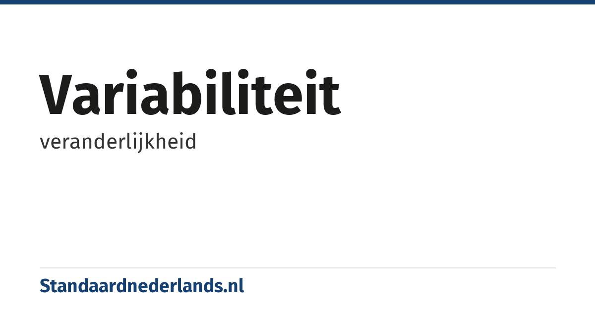 variabiliteit: veranderlijkheid