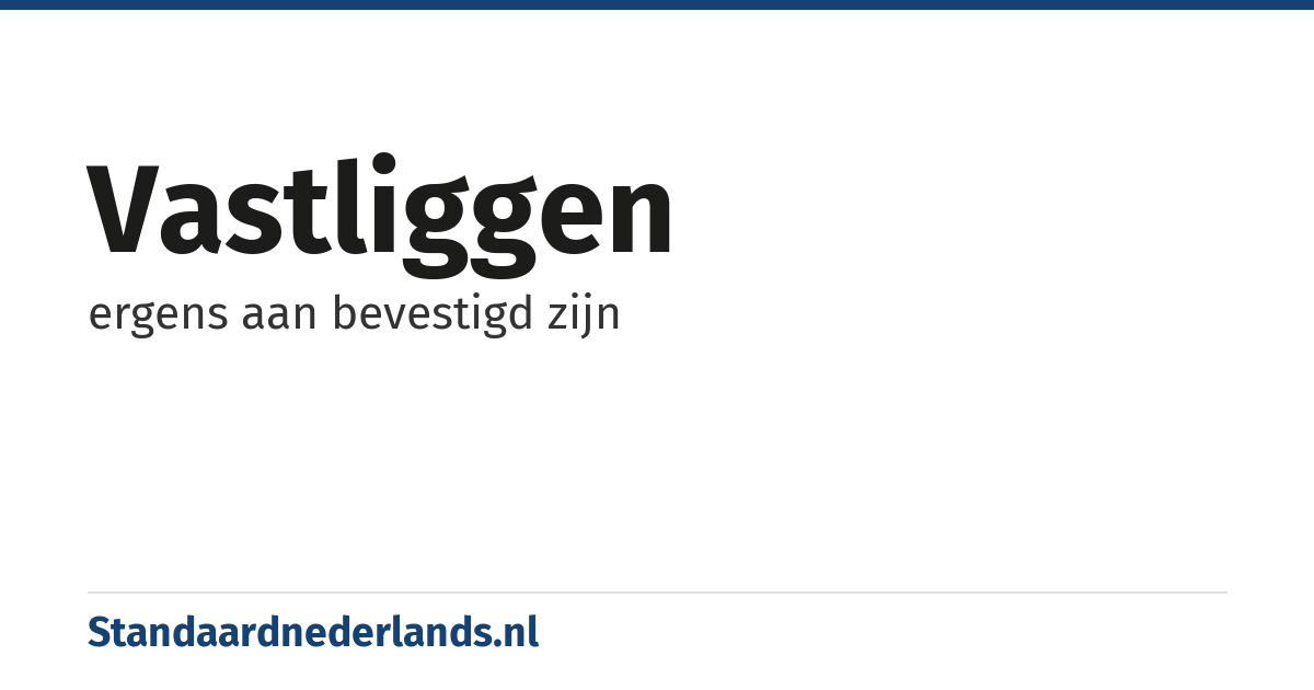 vastliggen: ergens aan bevestigd zijn