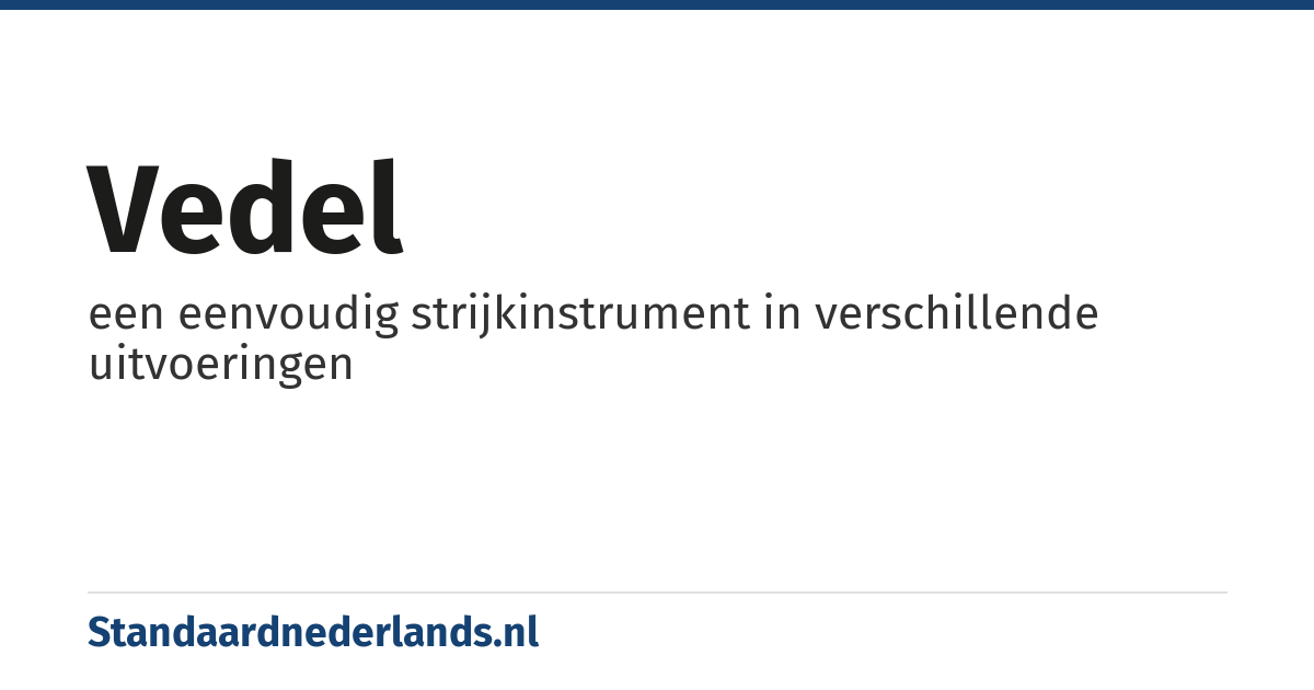 vedel: een eenvoudig strijkinstrument in verschillende uitvoeringen