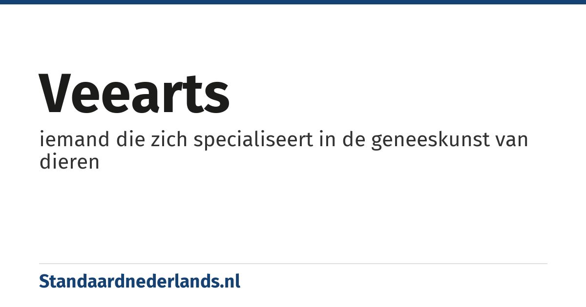 veearts: iemand die zich specialiseert in de geneeskunst van dieren