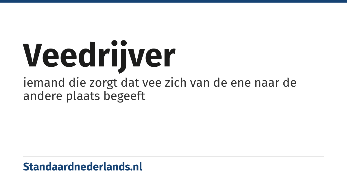 veedrijver: iemand die zorgt dat vee zich van de ene naar de andere plaats begeeft