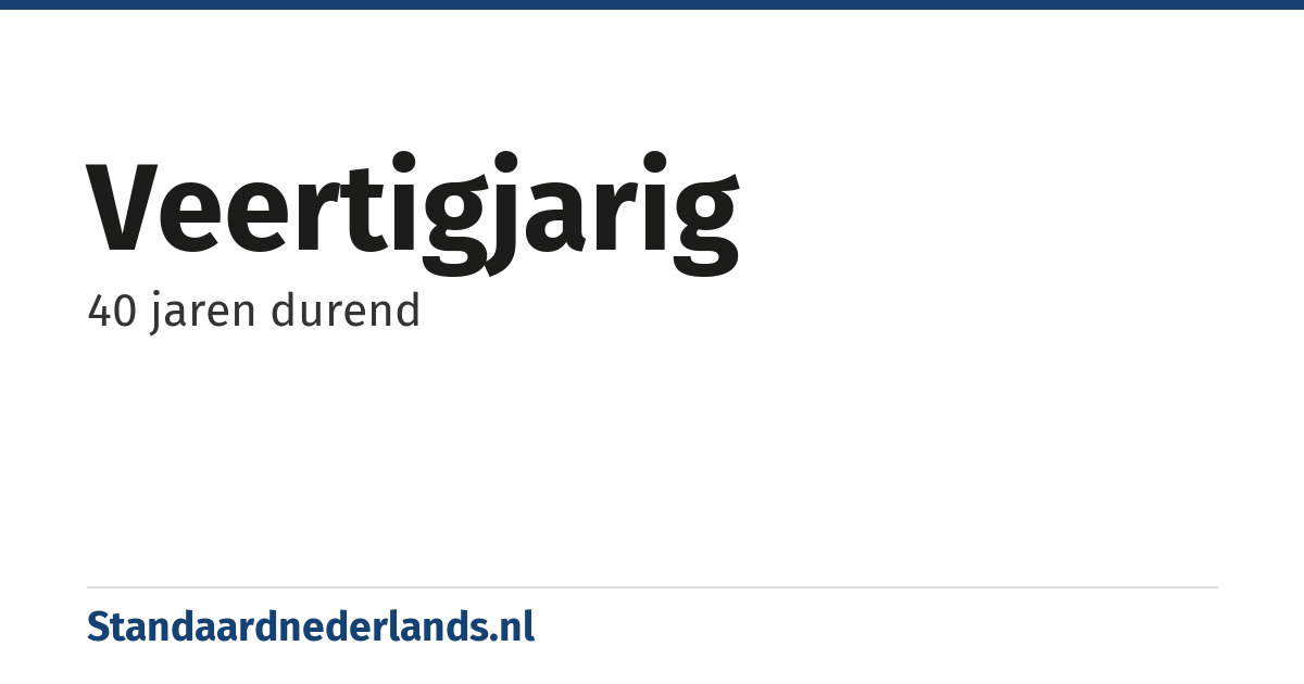 veertigjarig: 40 jaren durend