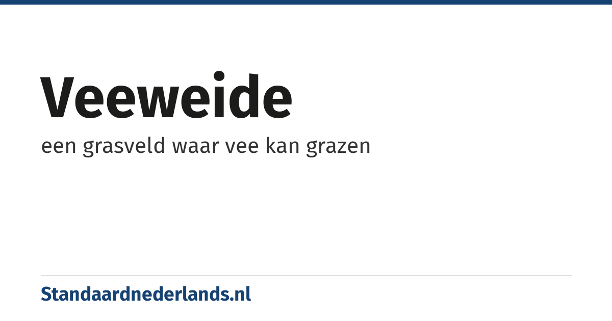 veeweide: een grasveld waar vee kan grazen