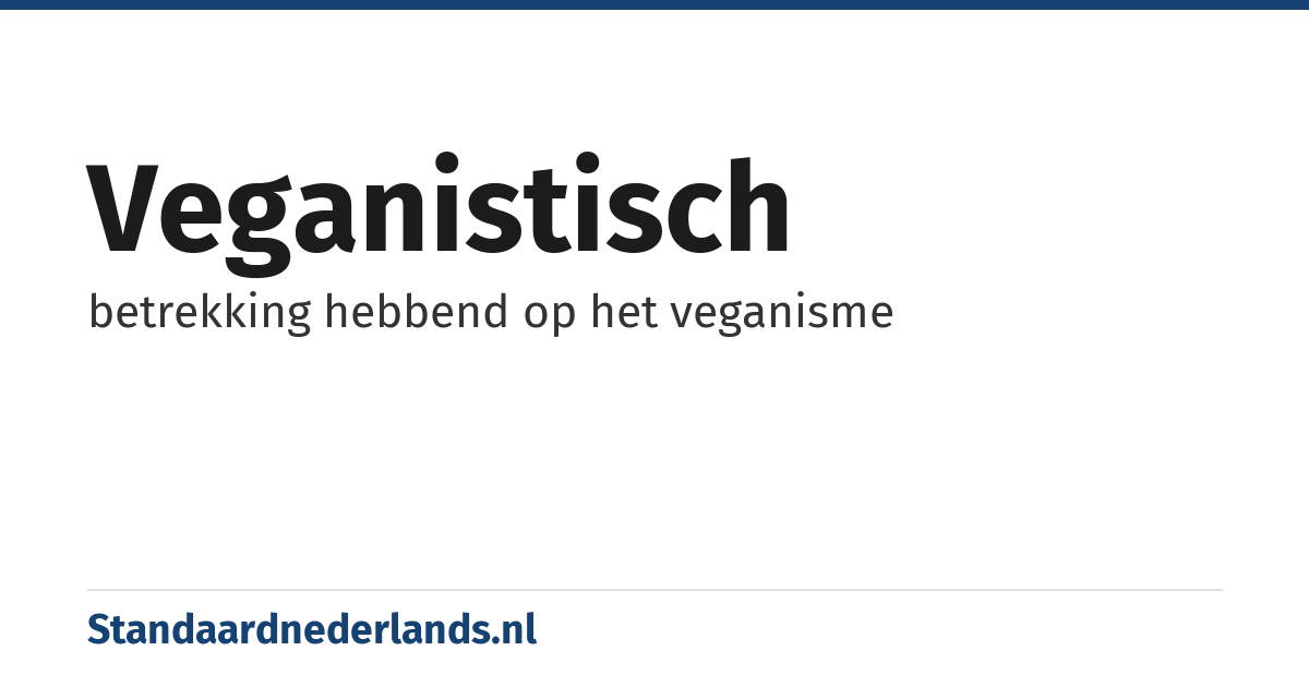 veganistisch: betrekking hebbend op het veganisme