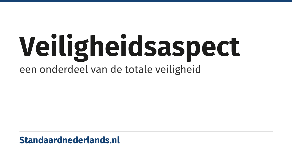 veiligheidsaspect: een onderdeel van de totale veiligheid