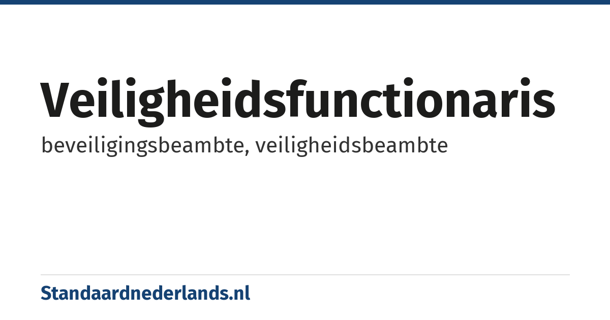 veiligheidsfunctionaris: beveiligingsbeambte, veiligheidsbeambte