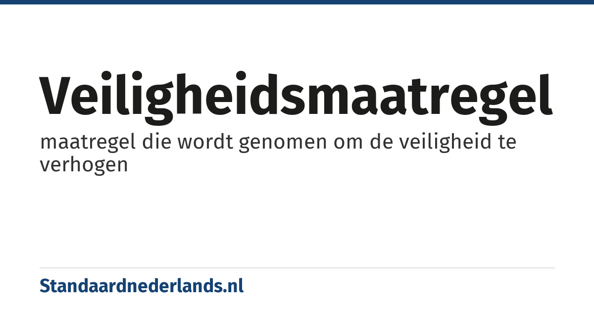 veiligheidsmaatregel: maatregel die wordt genomen om de veiligheid te verhogen