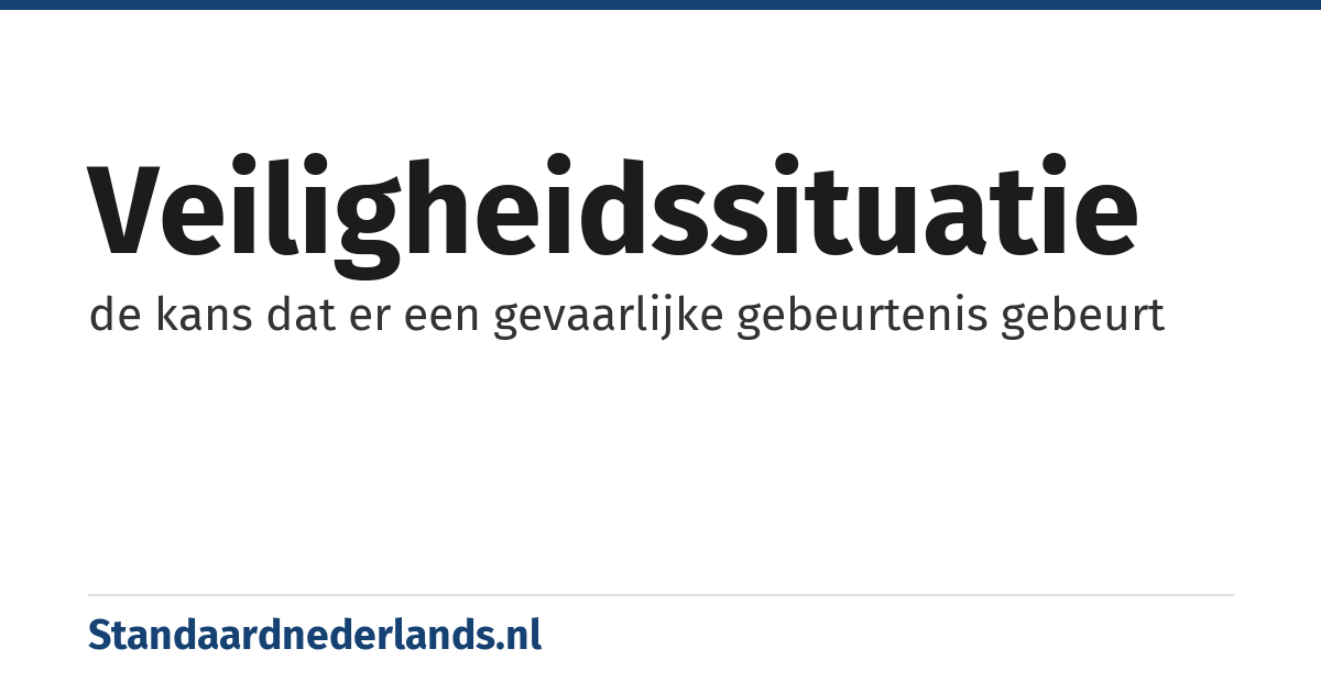 veiligheidssituatie: de kans dat er een gevaarlijke gebeurtenis gebeurt