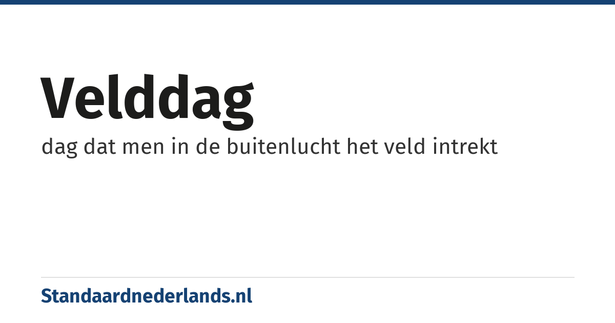 velddag: dag dat men in de buitenlucht het veld intrekt