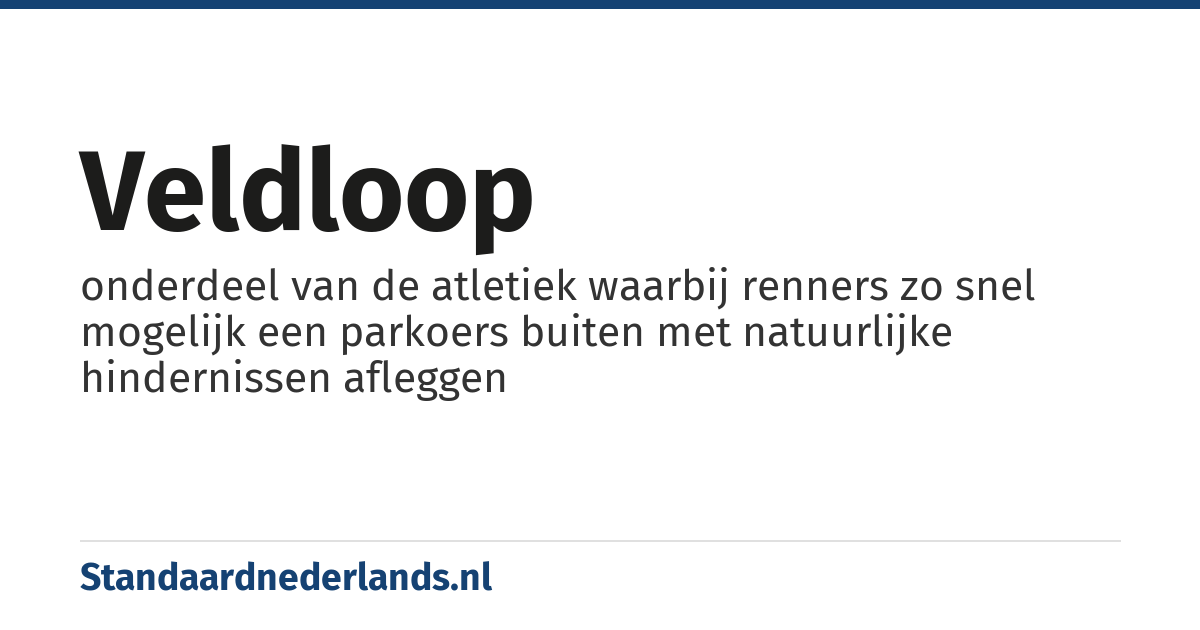 veldloop: onderdeel van de atletiek waarbij renners zo snel mogelijk een parkoers buiten met natuurlijke hindernissen afleggen