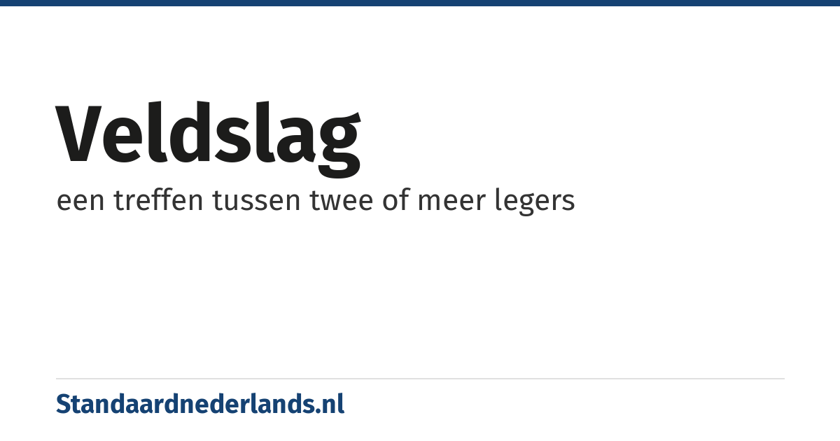 veldslag: een treffen tussen twee of meer legers
