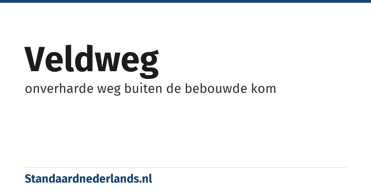 veldweg: onverharde weg buiten de bebouwde kom