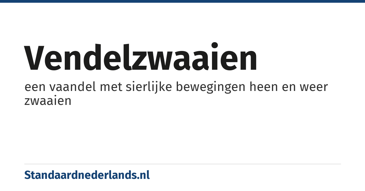 vendelzwaaien: een vaandel met sierlijke bewegingen heen en weer zwaaien