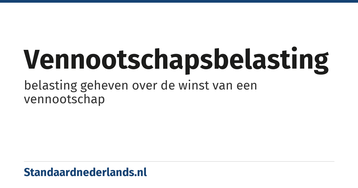vennootschapsbelasting: belasting geheven over de winst van een vennootschap