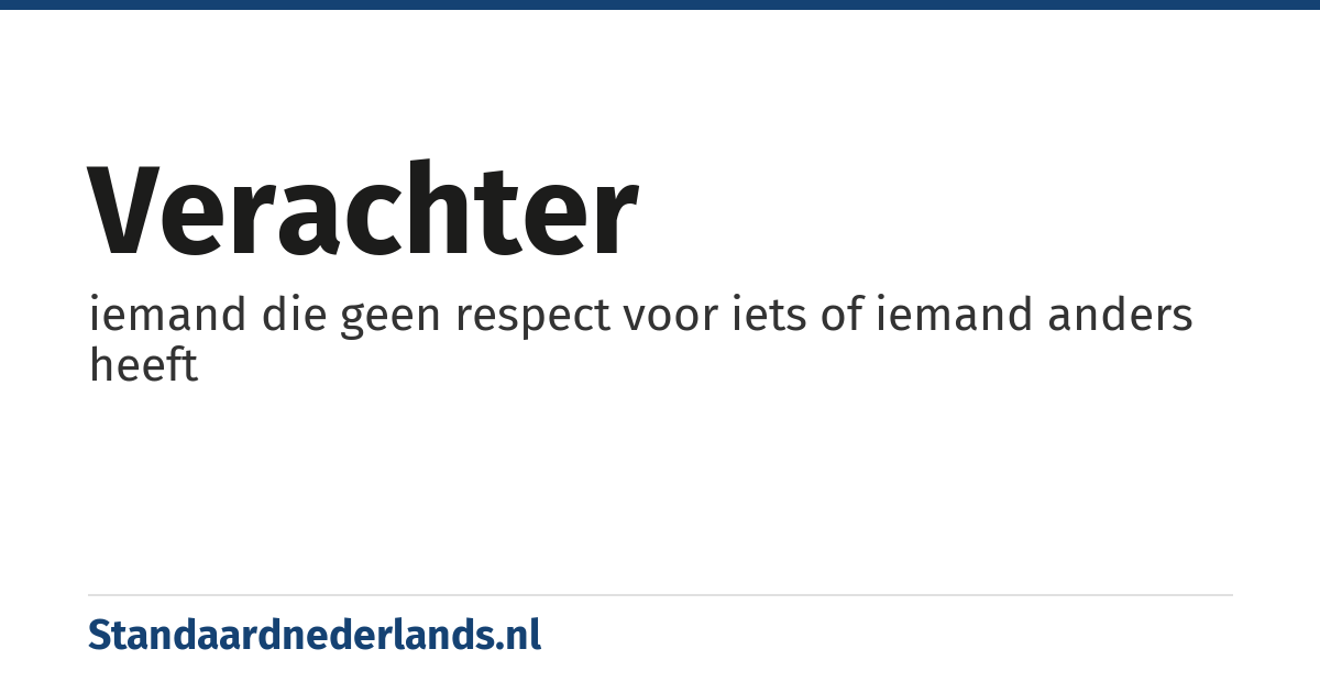 verachter: iemand die geen respect voor iets of iemand anders heeft