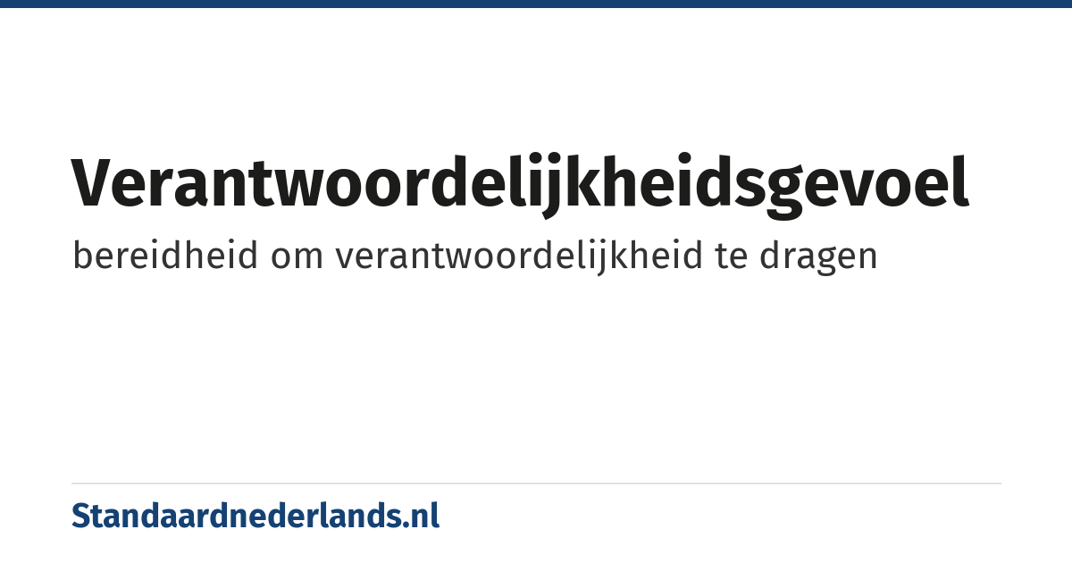 verantwoordelijkheidsgevoel: bereidheid om verantwoordelijkheid te dragen