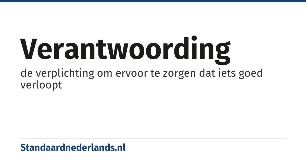 verantwoording: de verplichting om ervoor te zorgen dat iets goed verloopt