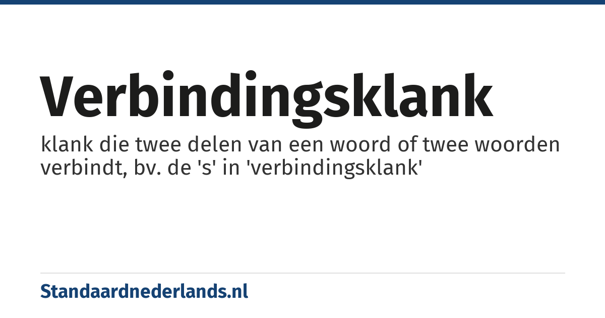 verbindingsklank: klank die twee delen van een woord of twee woorden verbindt, bv. de 's' in 'verbindingsklank'