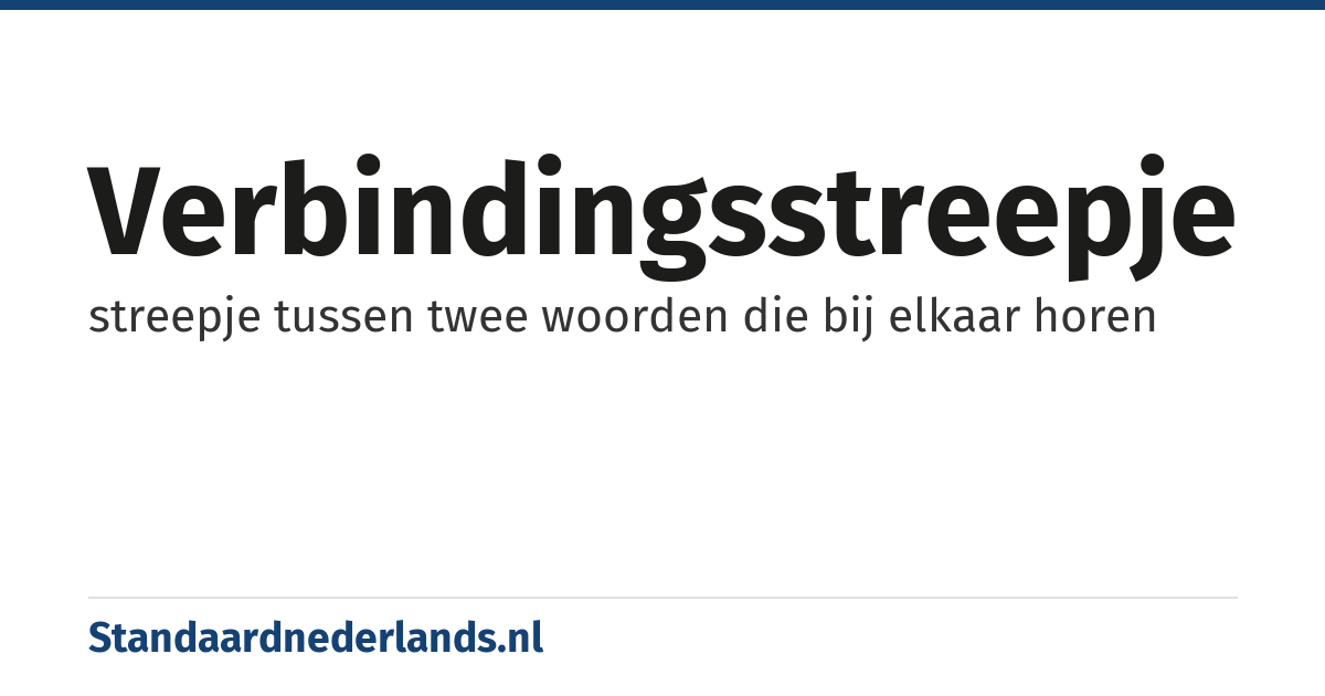 verbindingsstreepje: streepje tussen twee woorden die bij elkaar horen