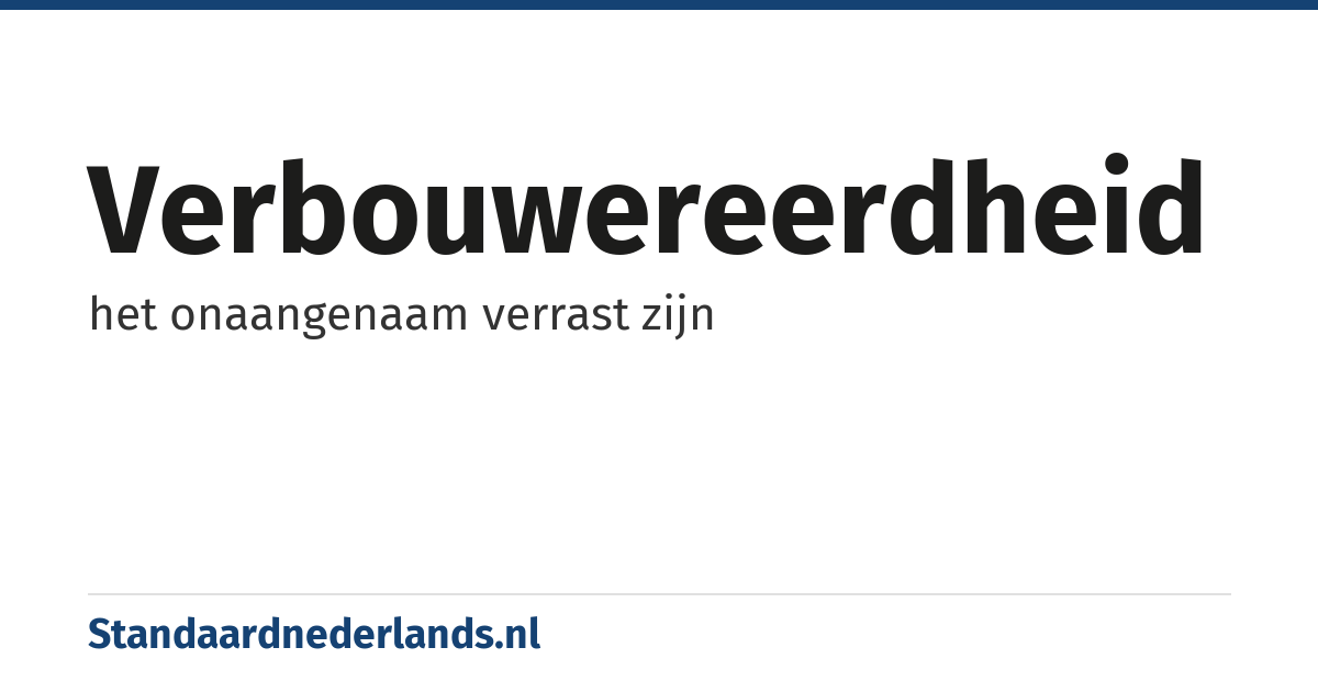 verbouwereerdheid: het onaangenaam verrast zijn