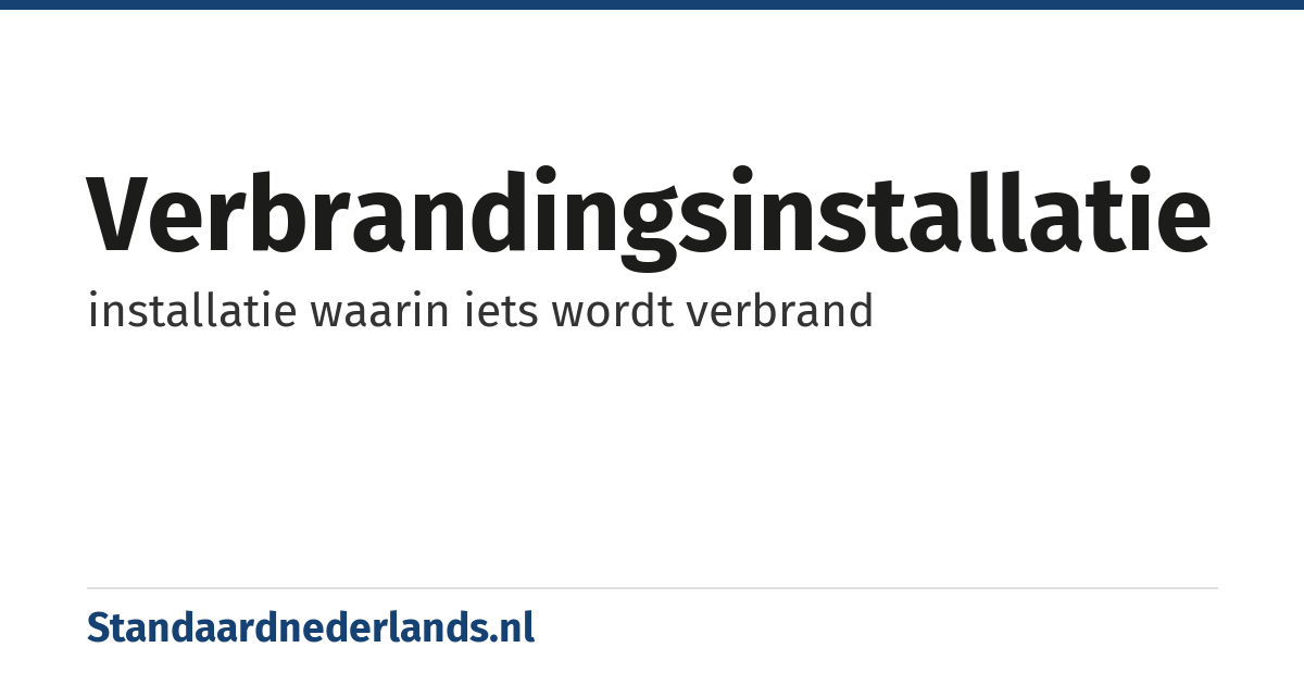 verbrandingsinstallatie: installatie waarin iets wordt verbrand