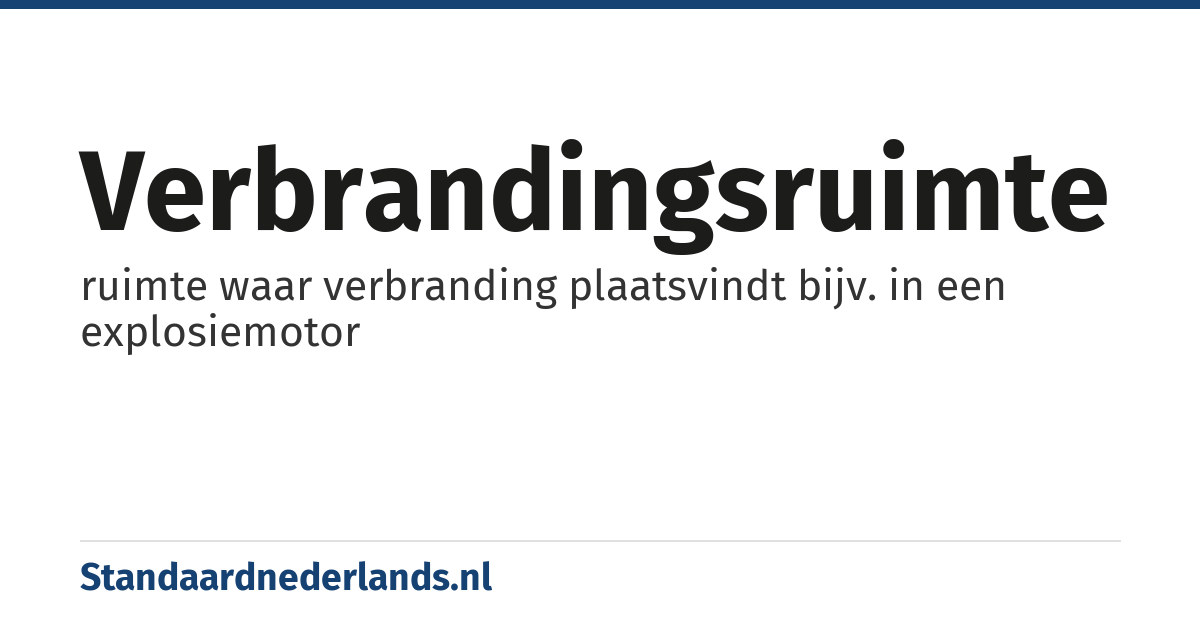 verbrandingsruimte: ruimte waar verbranding plaatsvindt bijv. in een explosiemotor