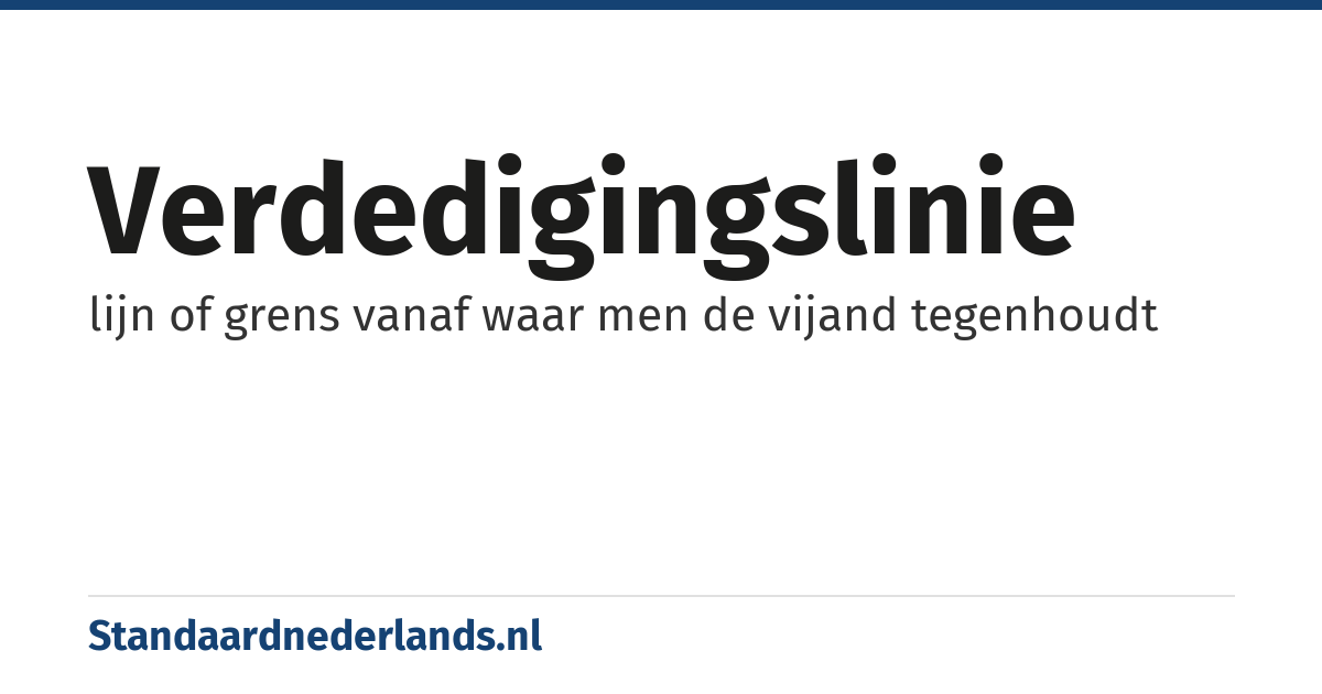 verdedigingslinie: lijn of grens vanaf waar men de vijand tegenhoudt