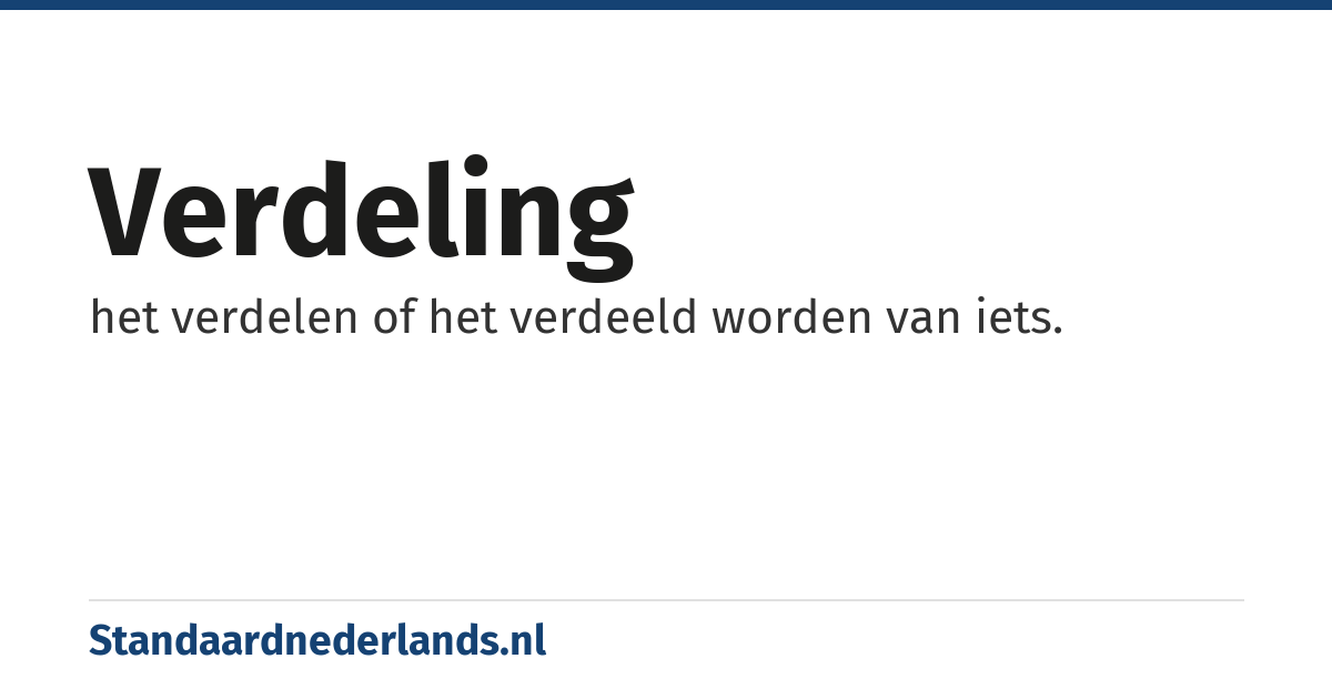 verdeling: het verdelen of het verdeeld worden van iets.