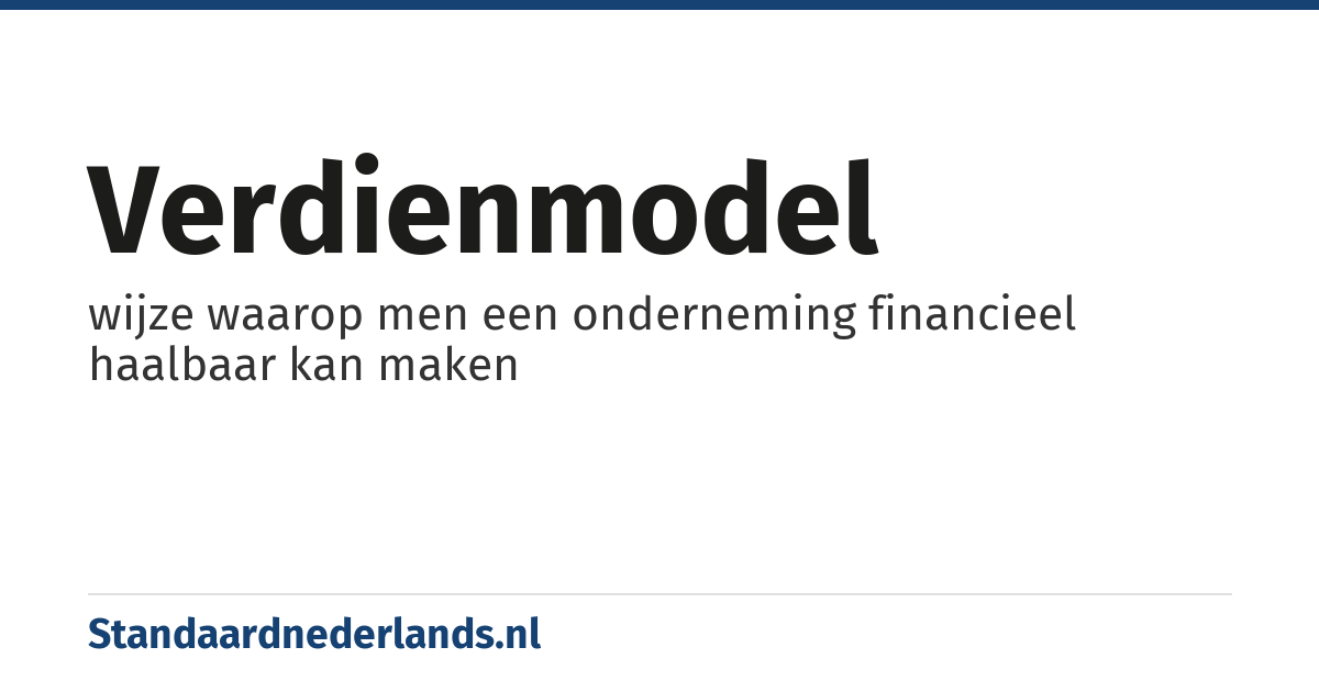 verdienmodel: wijze waarop men een onderneming financieel haalbaar kan maken