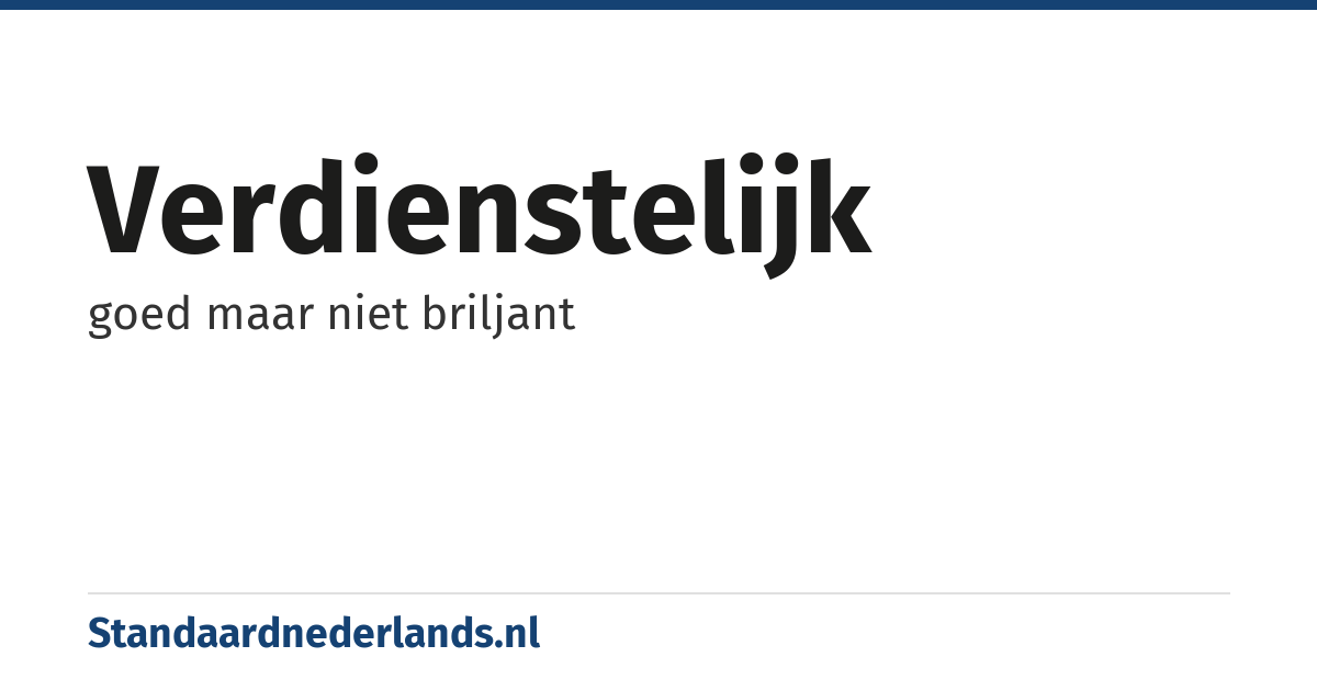verdienstelijk: goed maar niet briljant