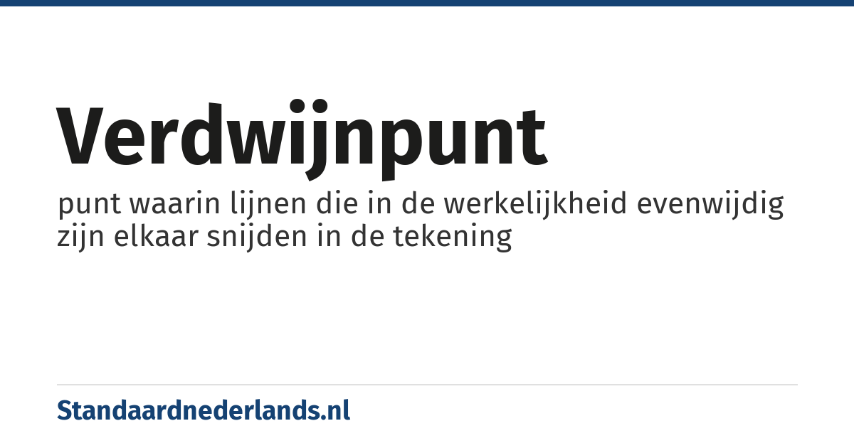verdwijnpunt: punt waarin lijnen die in de werkelijkheid evenwijdig zijn elkaar snijden in de tekening