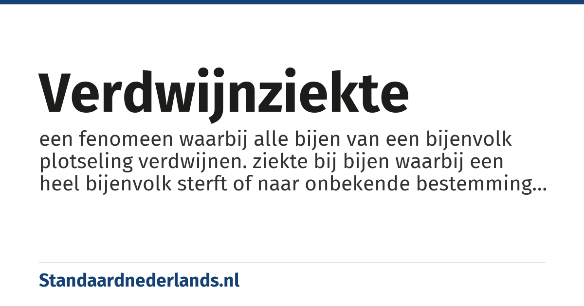 verdwijnziekte: een fenomeen waarbij alle bijen van een bijenvolk plotseling verdwijnen. ziekte bij bijen waarbij een heel bijenvolk sterft of naar onbekende bestemming verdwijnt