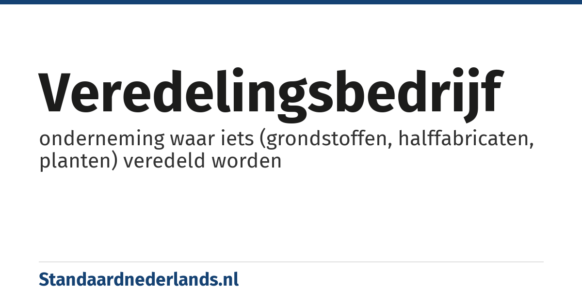 veredelingsbedrijf: onderneming waar iets (grondstoffen, halffabricaten, planten) veredeld worden