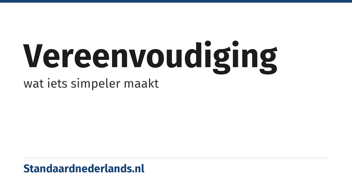 vereenvoudiging: wat iets simpeler maakt