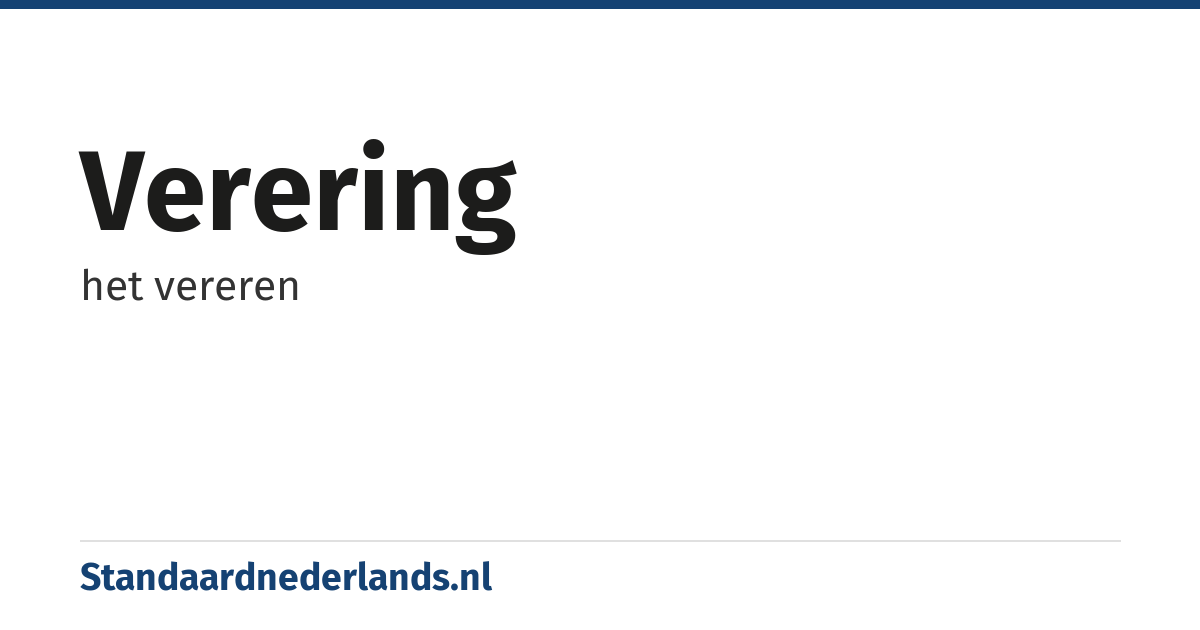 verering: het vereren