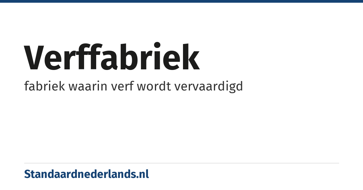 verffabriek: fabriek waarin verf wordt vervaardigd