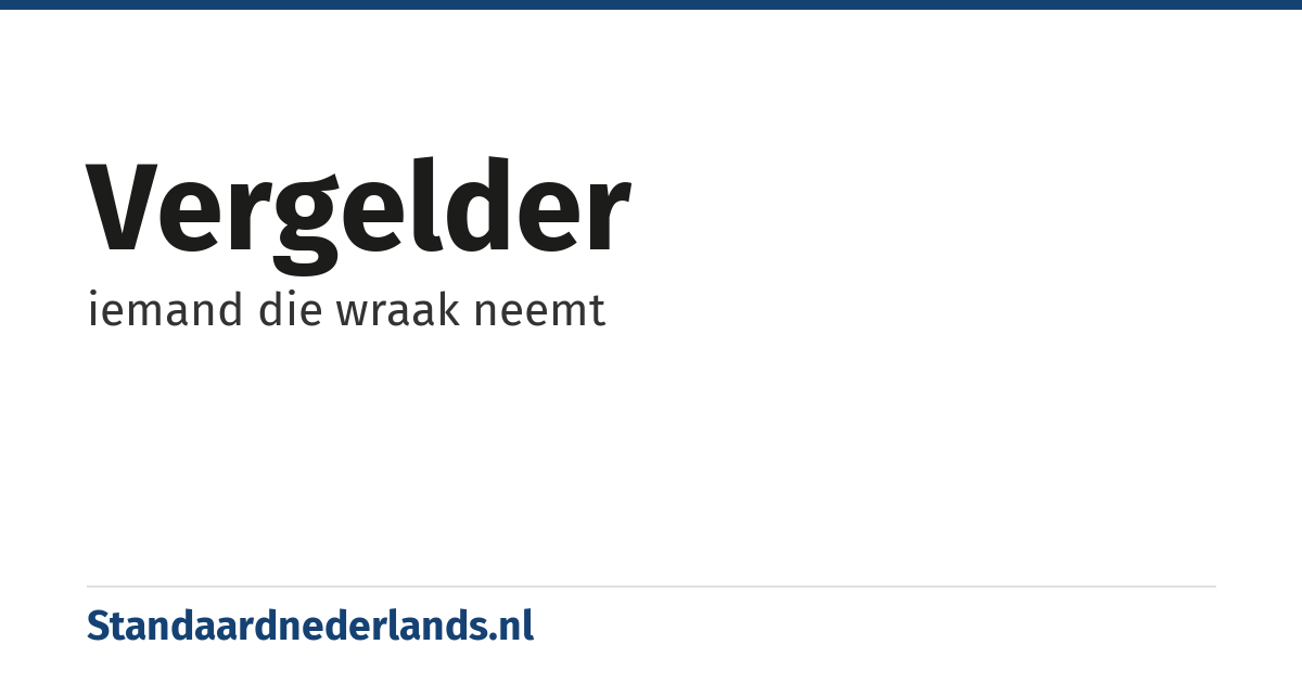vergelder: iemand die wraak neemt