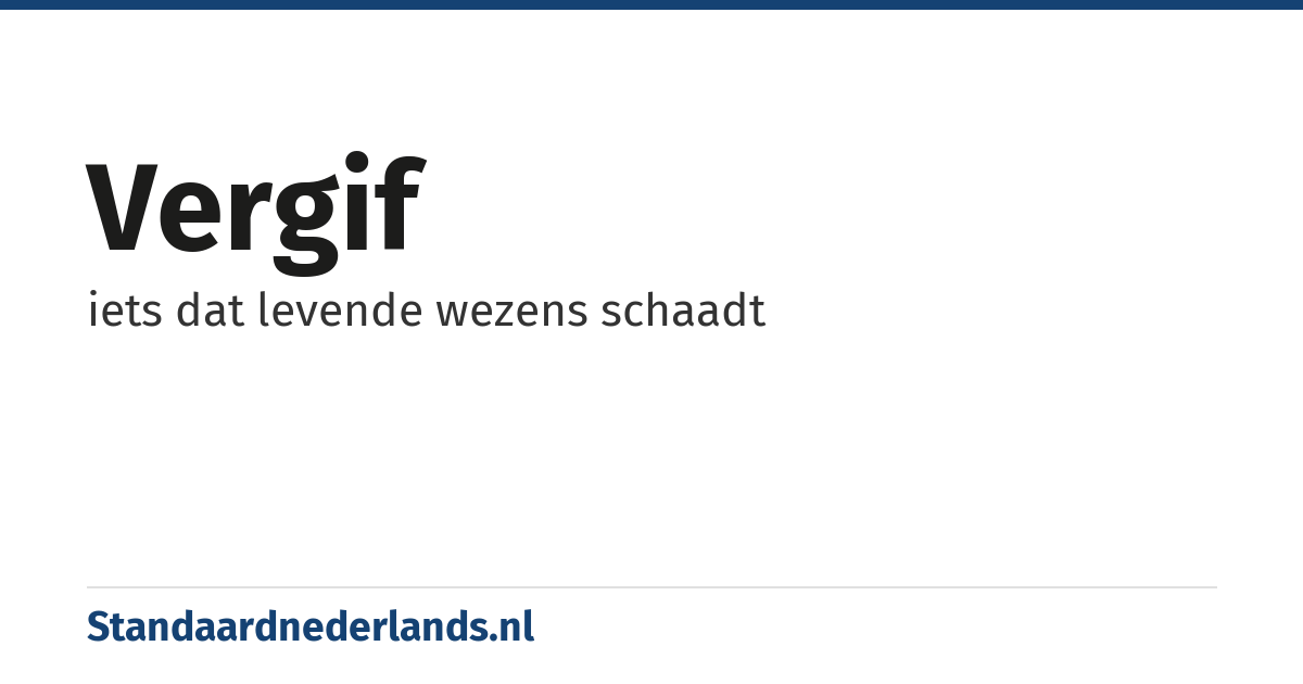 vergif: iets dat levende wezens schaadt
