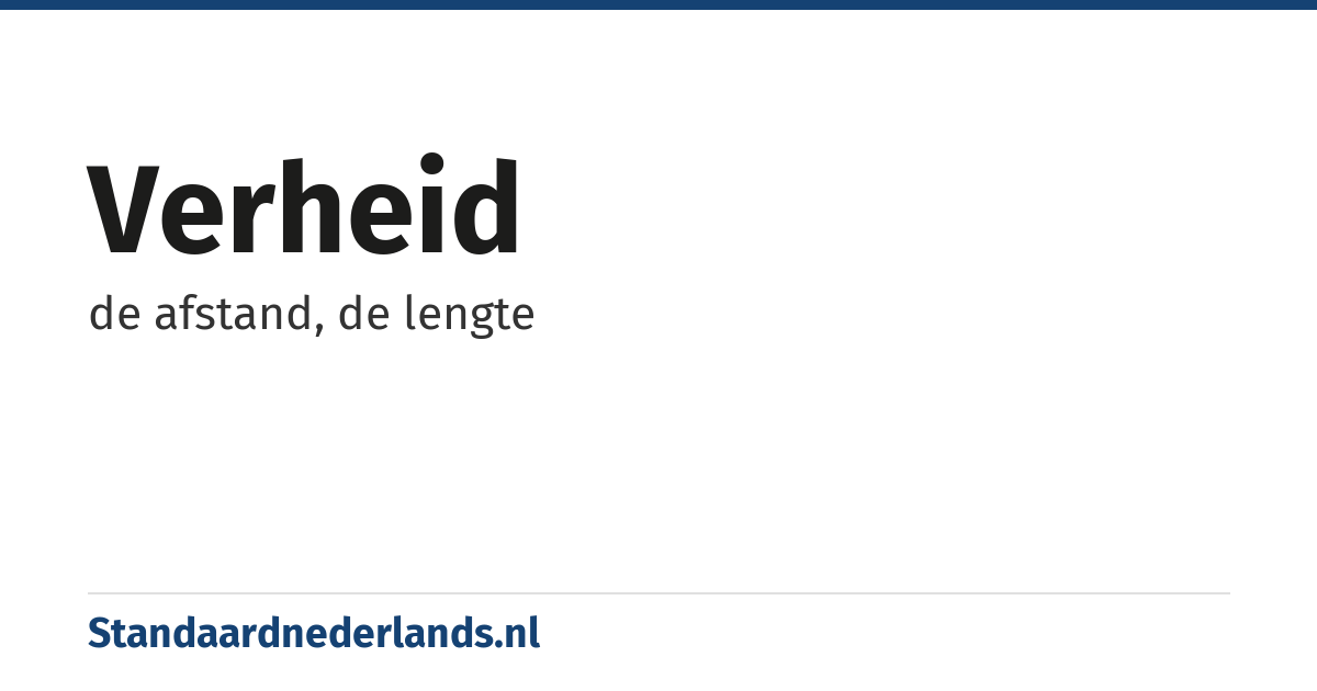 verheid: de afstand, de lengte