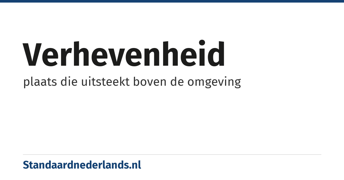 verhevenheid: plaats die uitsteekt boven de omgeving