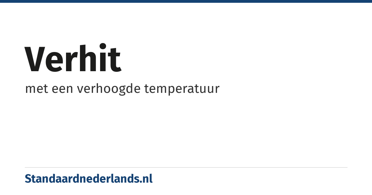 verhit: met een verhoogde temperatuur