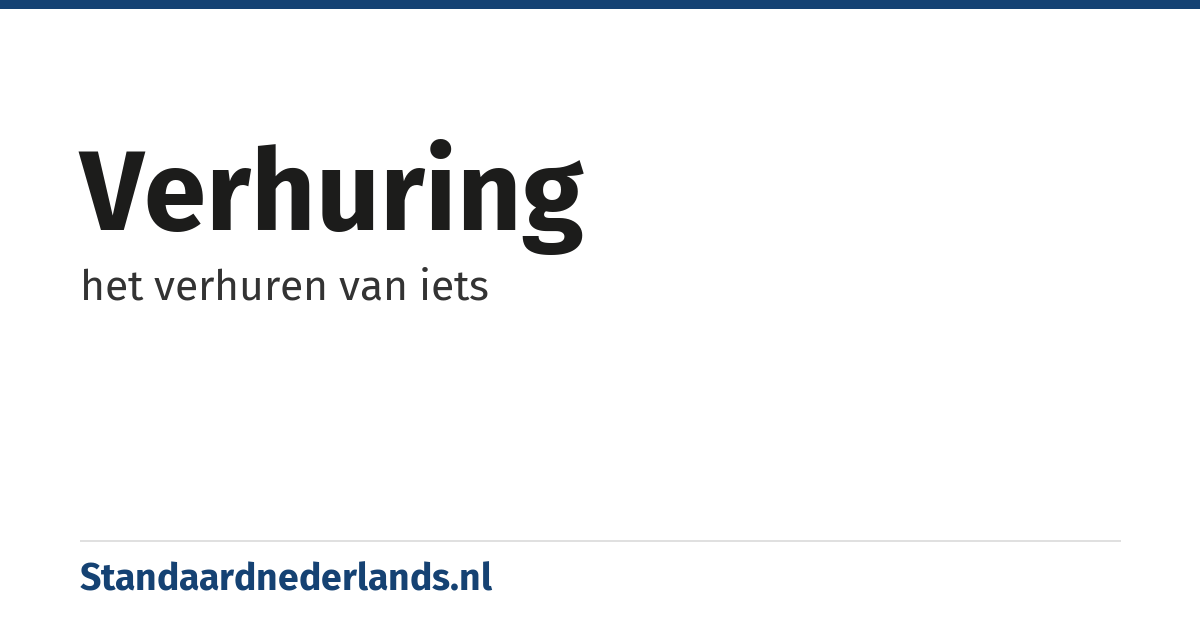 verhuring: het verhuren van iets