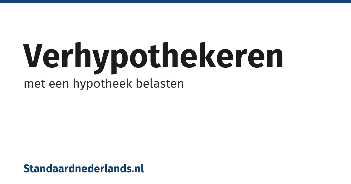 verhypothekeren: met een hypotheek belasten