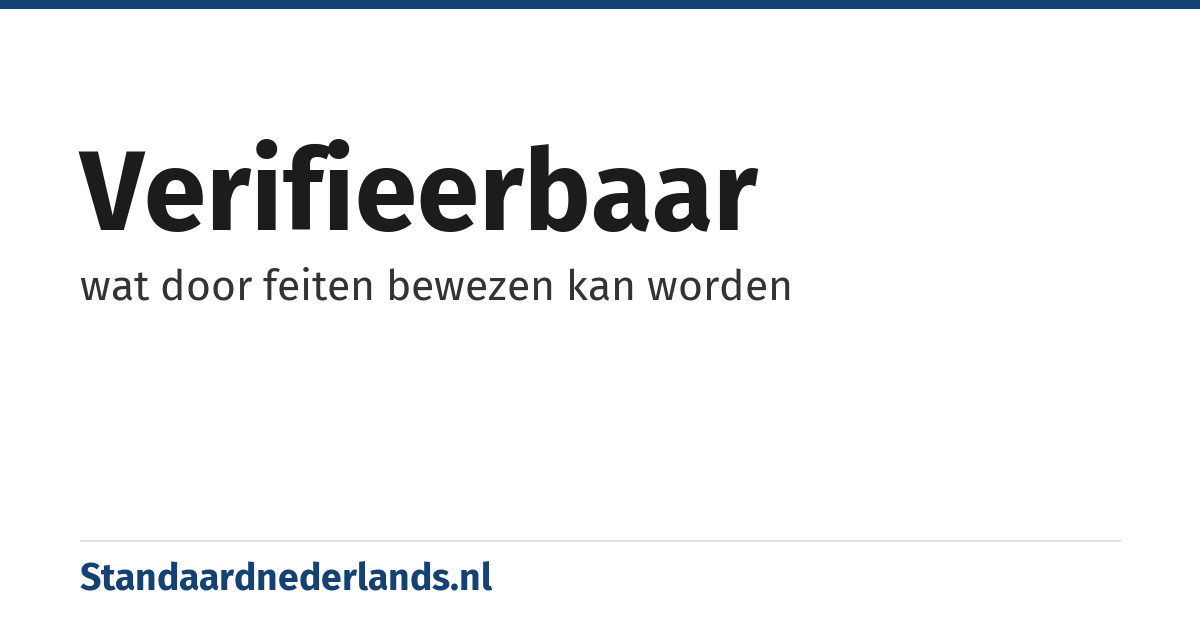verifieerbaar: wat door feiten bewezen kan worden